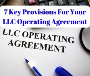 7 Key Provisions For Your LLC Operating Agreement