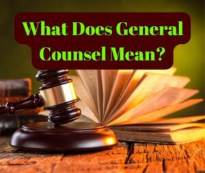 What Does General Counsel Mean