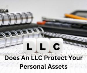 Does An LLC Protect Your Personal Assets