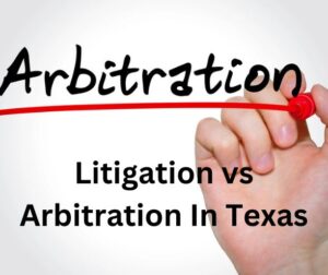 Litigation vs Arbitration In Texas